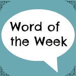 Word of the week